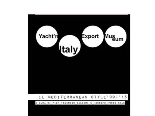 Yacht’n Italy Export Museum. Il Mediterranean Style ‘99 – ‘15 Volume III